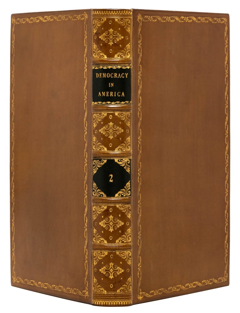 Democracy in America [with] Democracy in America. Part the Second (in 4 vols.)