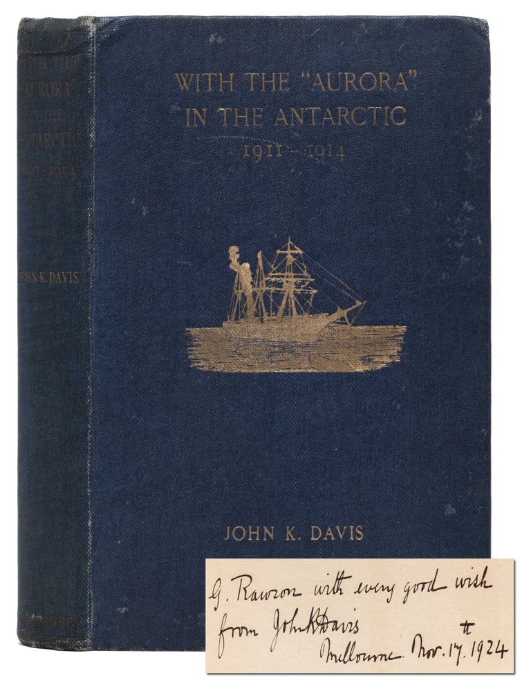 Item #7912) With The "Aurora" in the Antarctic 1911-1914 (Signed first edition). John K. Davis