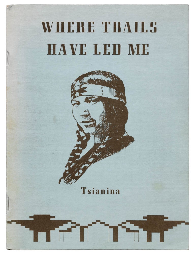 Item #7922) Where Trails Have Led Me. Tsianina Redfeather Blackstone