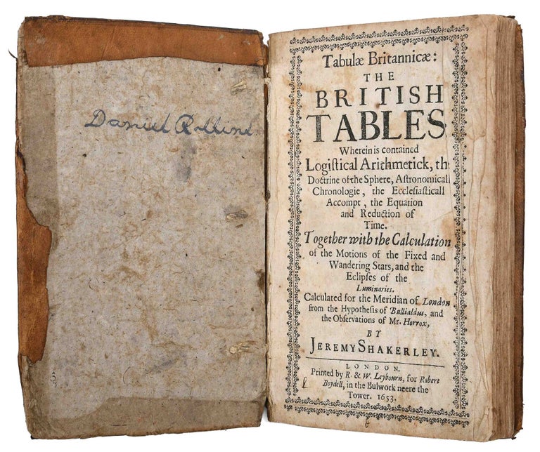 Tabulae Britannicae: the British tables wherein is contained logistical arithemtick, the doctrine of the sphere, the ecclesiasticall accompt, the equation and reduction of time…