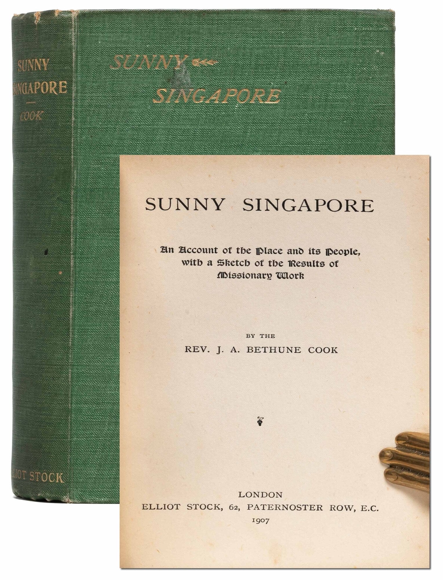 (Item #8173) Sunny Singapore, an account of the place and its people, with a sketch of the results of missionary work. John Angus Bethune Cook.