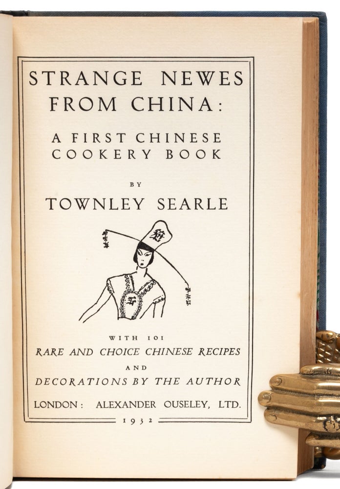 Strange Newes From China: A First Chinese Cookery Book. With 101 Rare and Choice Chinese Recipes.