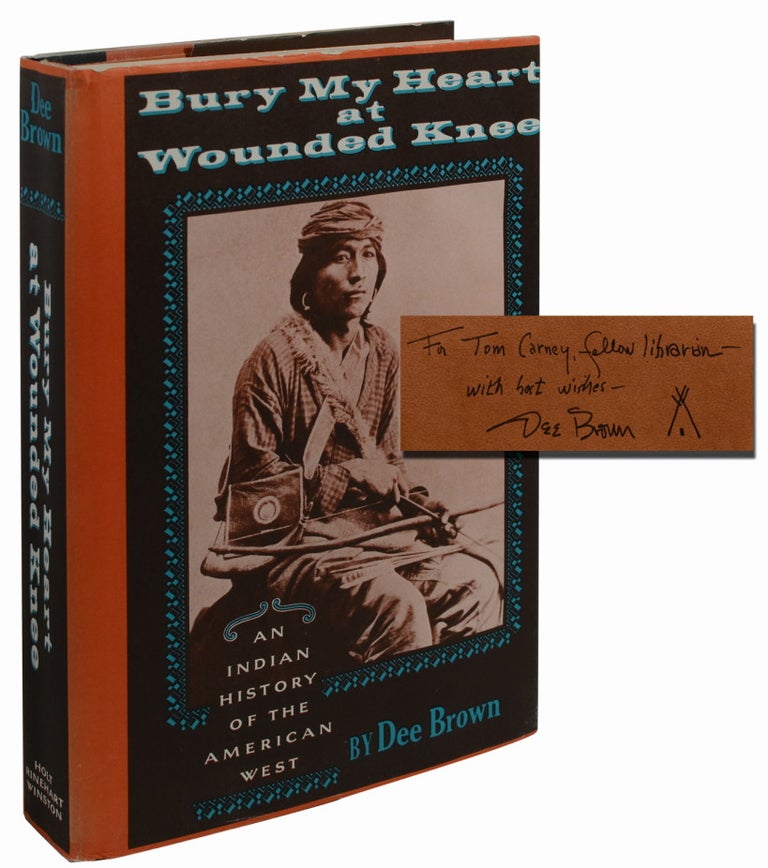 Item #827) BURY MY HEART AT WOUNDED KNEE (Inscribed First Edition with TLS). Dee Brown